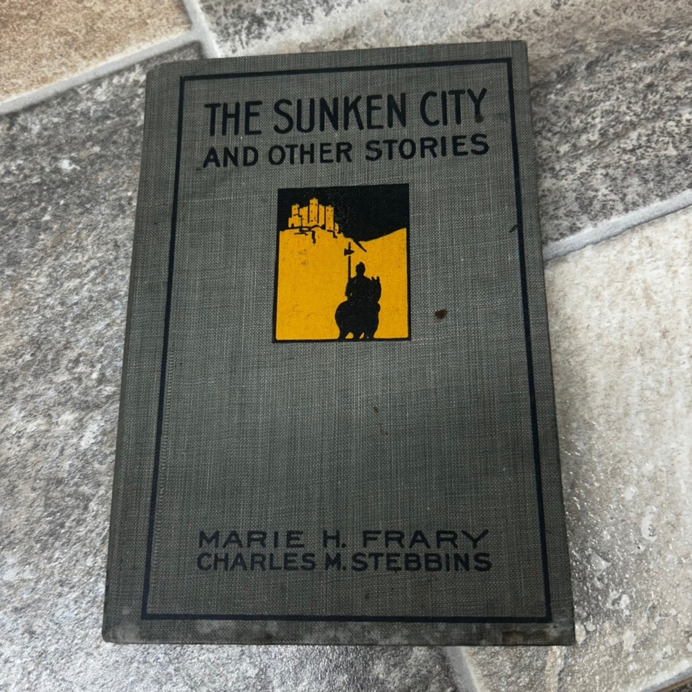 1916 The Sunken City and Other Stories Marie H Frary Charles M Stebbins Hardcove